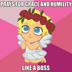 PRAYS FOR GRACE AND HUMILITY / LIKE A BOSS